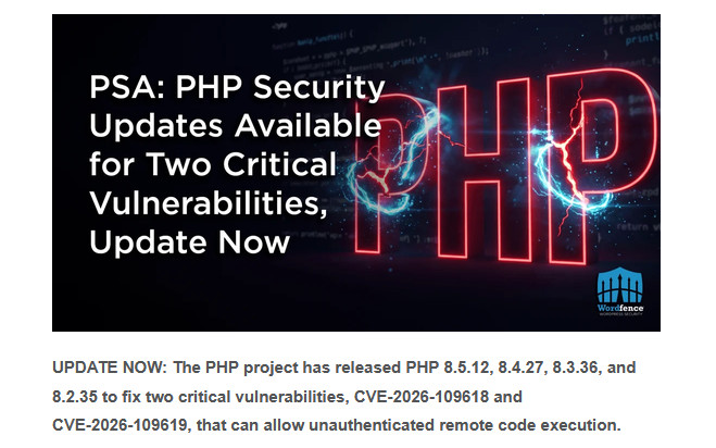 Wordfence email headed PSA: PHP Security Updates Available for Two Critical Vulnerabilities, Update Now, saying the PHP project has released PHP 8.5.12, 8.4.27, 8.3.36 and 8.2.35 to fix CVE-2026-109618 and CVE-2026-109619